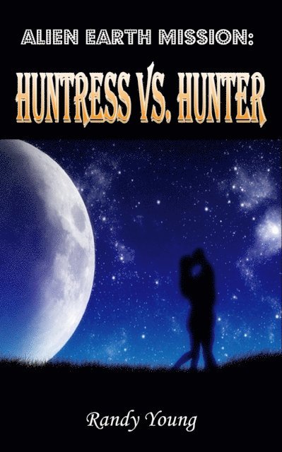 Randy Young - Alien Earth Mission: Huntress VS. Hunter, E-bok. Tillgänglighet: Lägg i varukorg