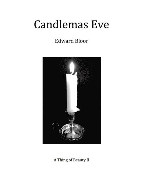 Edward Bloor - Candlemas Eve: A Thing of Beauty II, E-bok