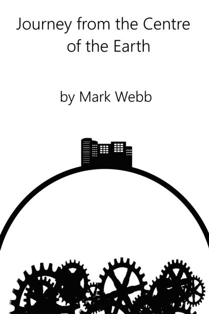 Mark Webb - Journey from the Centre of the Earth, E-bok
