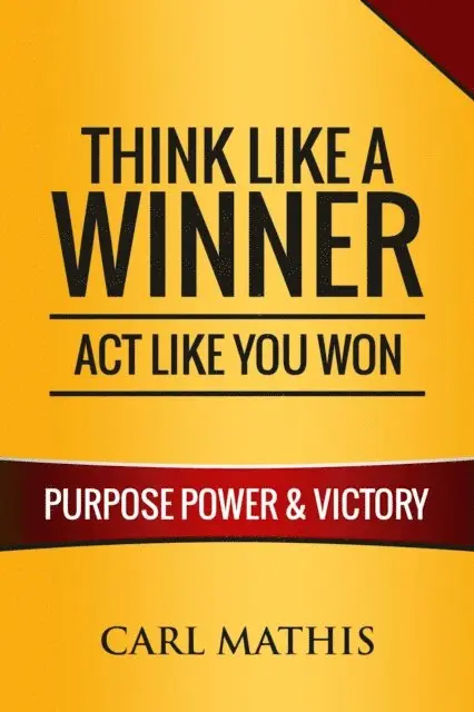 Carl Mathis - Think Like a Winner, Act Like You Won - Unleashing Power, Purpose, and Victory in Your Life, E-bok. Tillgänglighet: Lägg i varukorg