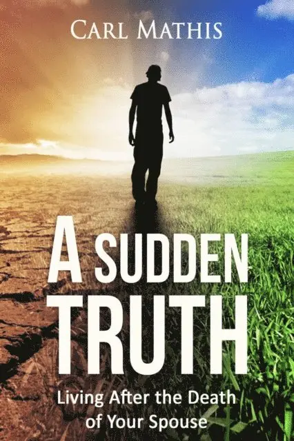 Carl Mathis - Sudden Truth - Living After the Death of Your Spouse, E-bok. Tillgänglighet: Lägg i varukorg