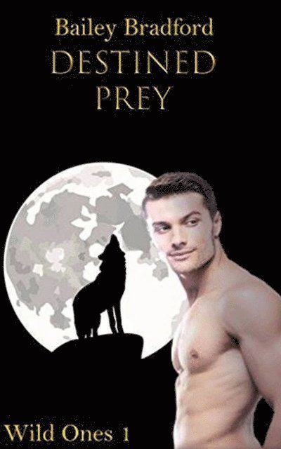 Bailey Bradford - Wild Ones: Destined Prey, E-bok