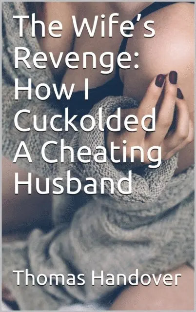 Thomas Handover - Wife's Revenge: How I Cuckolded A Cheating Husband, E-bok. Tillgänglighet: Lägg i varukorg