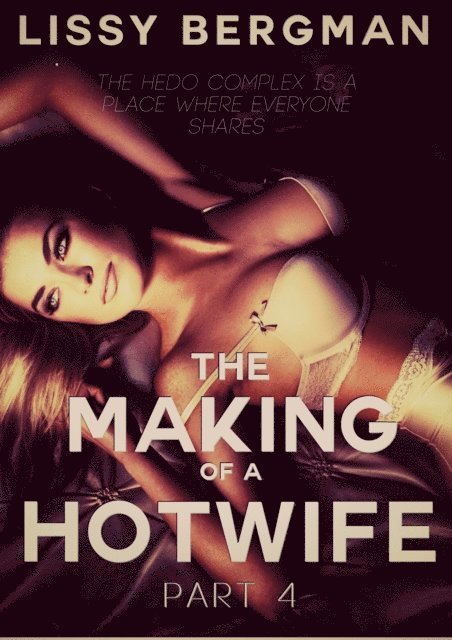 Lissy Bergman - Making of a Hotwife - Part Four, E-bok