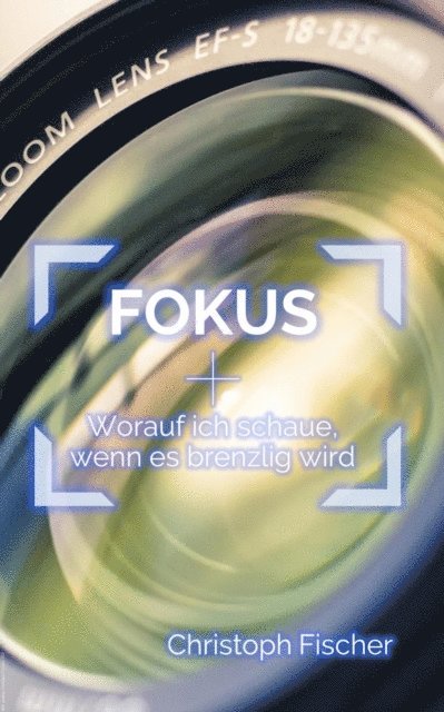 Christoph Fischer - FOKUS: Worauf ich schaue, wenn es brenzlig wird, E-bok