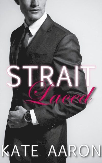 Kate Aaron - Strait Laced, E-bok