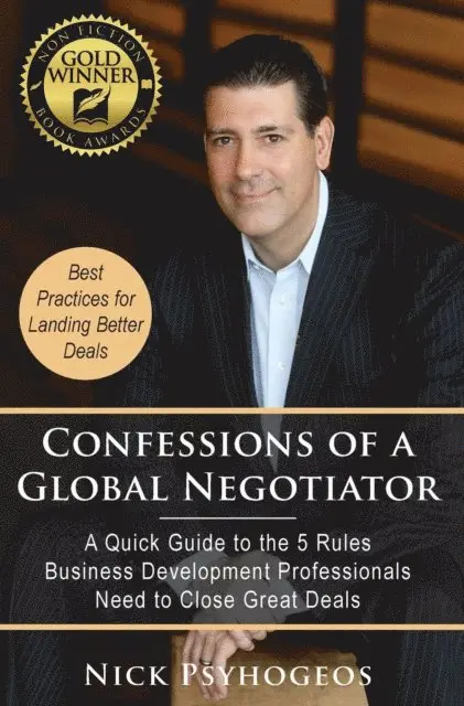 Nick Psyhogeos - Confessions of a Global Negotiator: A Quick Guide to the 5 Rules Business Development Professionals Need to Close Great Deals, E-bok. Tillgänglighet: Lägg i varukorg