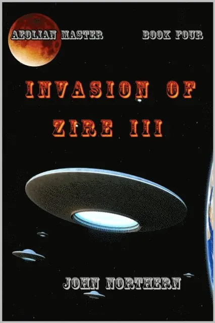 John Northern - Aeolian Master: Book Four - Invasion of Zire III, E-bok. Tillgänglighet: Lägg i varukorg