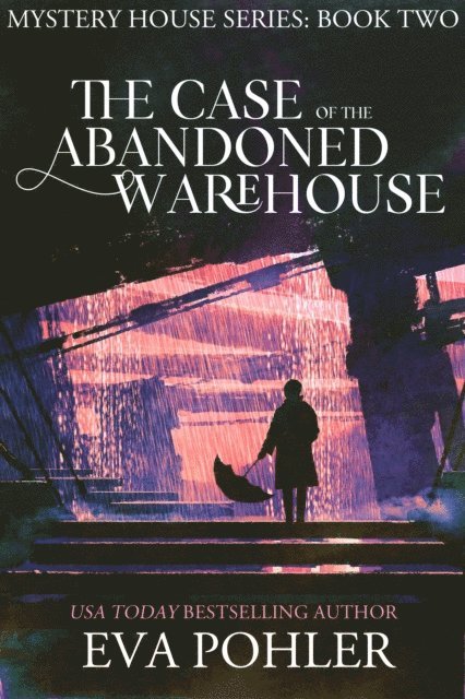 Eva Pohler - Case of the Abandoned Warehouse, E-bok