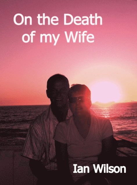 Ian Wilson - On the Death of My Wife, E-bok