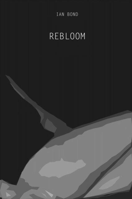 Ian Bond - Rebloom, E-bok