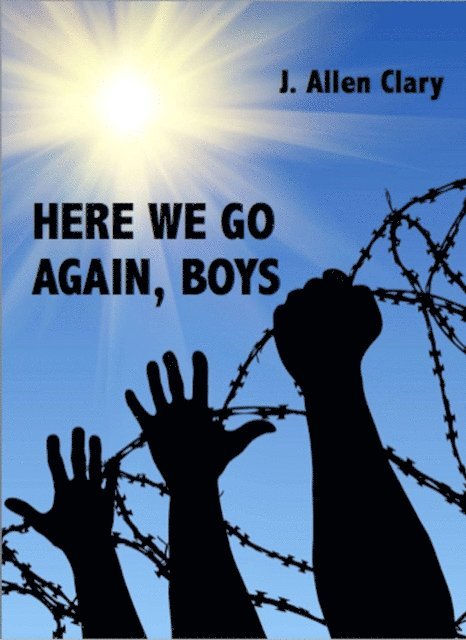 J. Allen Clary - Here We Go Again, Boys, E-bok