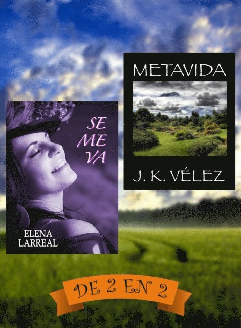J. K. Velez, Elena Larreal - Se me va & Metavida. De 2 en 2, E-bok