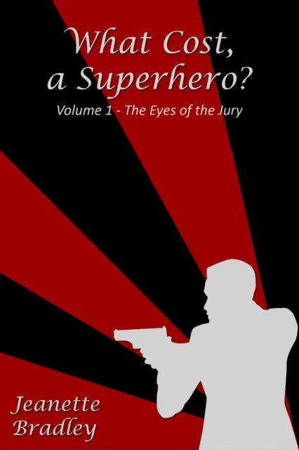 Jeanette Bradley - What Cost, a Superhero? Episode 1: The Eyes of the Jury, E-bok