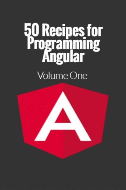 Jamie Munro - 50 Recipes for Programming Angular, E-bok