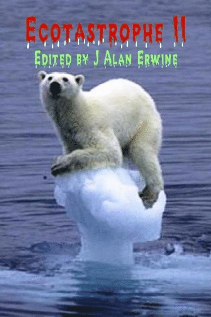 J Alan Erwine - Ecotastrophe II, E-bok