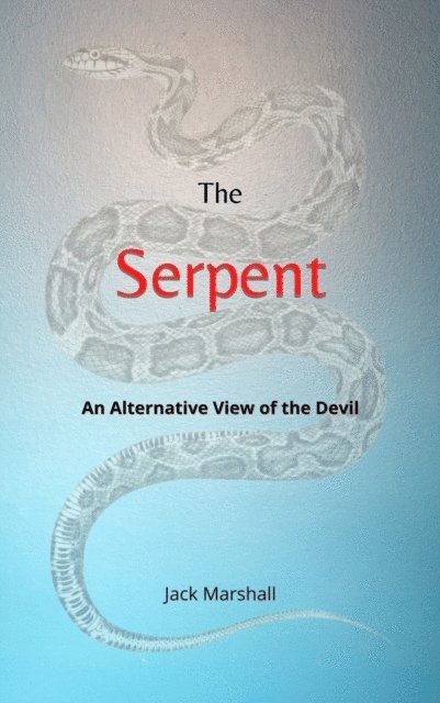 Jack Marshall - Serpent - An Alternative View of the Devil, E-bok