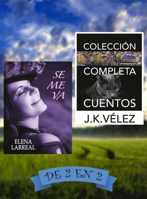 J. K. Velez, Elena Larreal - Se me va & Coleccion Completa Cuentos. De 2 en 2, E-bok