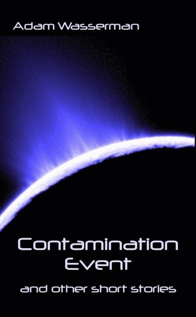 Adam Wasserman - Contamination Event (Short Story #1), E-bok