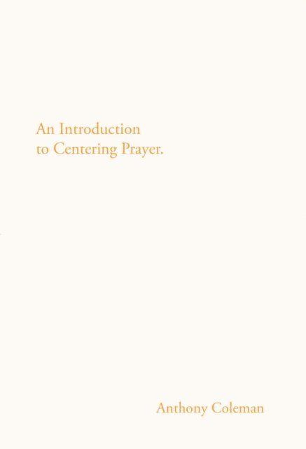 Anthony Coleman - Introduction to Centering Prayer, E-bok