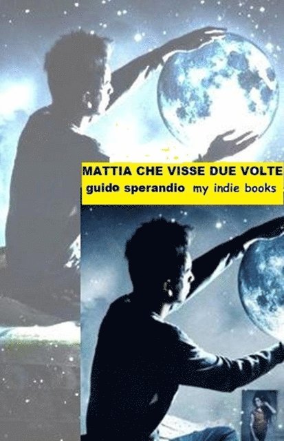 Guido Sperandio - Mattia che visse due volte, E-bok