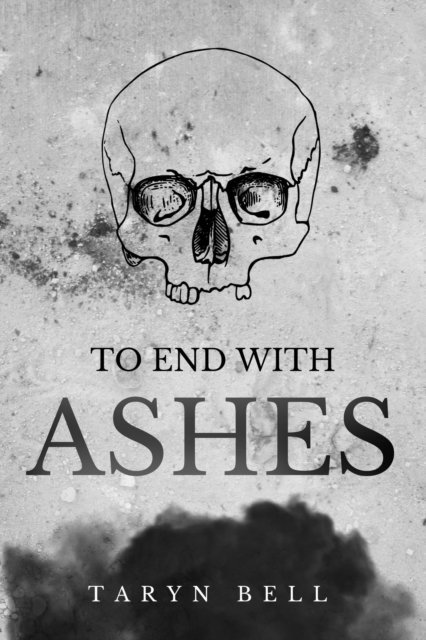 Taryn Bell - To End with Ashes, E-bok