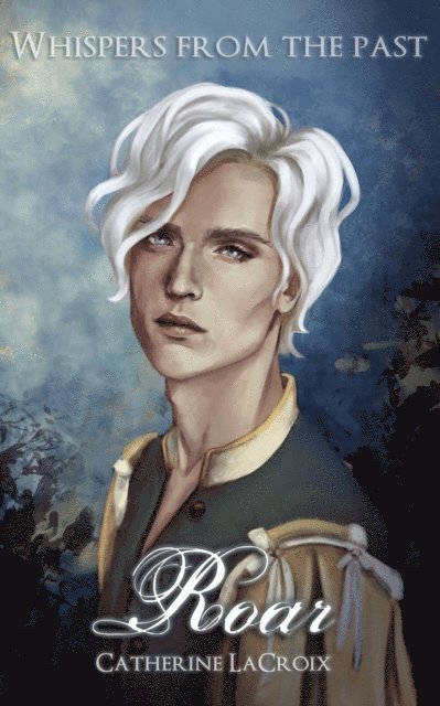 Catherine LaCroix - Roar (Book 1 of &quote;Whispers From The Past&quote;), E-bok