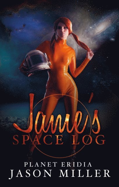 Jason Miller - James Space Log: Planet Eridia, E-bok