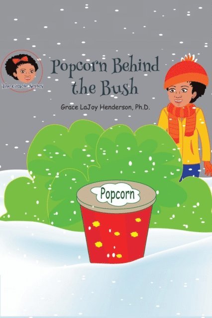 Grace LaJoy Henderson - Popcorn Behind the Bush, E-bok