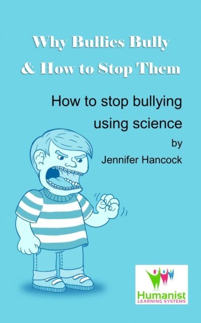 Jennifer Hancock - Why Bullies Bully and How to Stop Them Using Science, E-bok