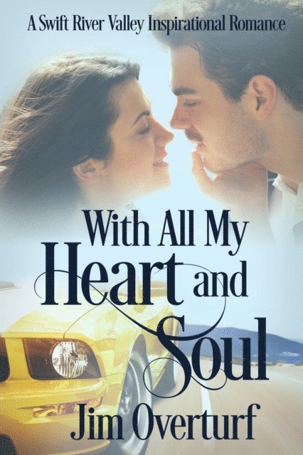 Jim Overturf - With All My Heart and Soul: A Swift River Valley Inspirational Romance, E-bok. Tillgänglighet: Lägg i varukorg