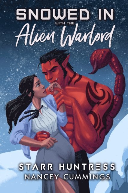 Starr Huntress, Nancey Cummings - Snowed in with the Alien Warlord, E-bok
