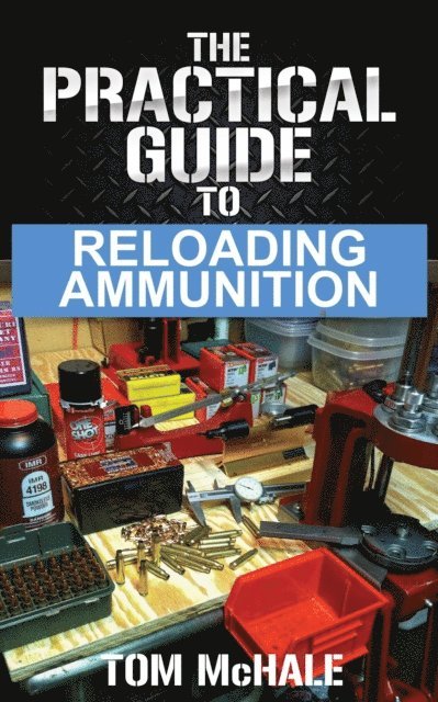 Tom McHale - Practical Guide to Reloading Ammunition, E-bok