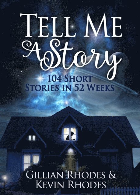 Gillian Rhodes, Kevin Rhodes - Tell Me A Story: 104 Short Stories in 52 Weeks, E-bok