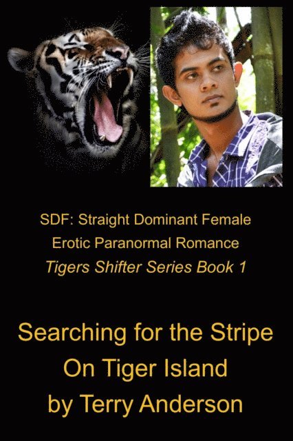 Terry Anderson - SDF: Straight Dominant Female Erotic Paranormal Romance Searching for the Stripe on Tiger Island, E-bok