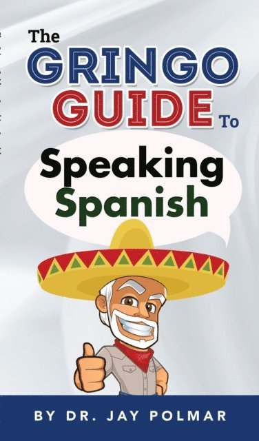 Dr. Jay Polmar - Gringo Guide To Speaking Spanish, E-bok. Tillgänglighet: Lägg i varukorg