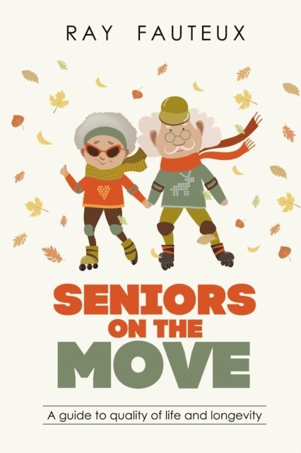 Ray Fauteux - Seniors On The Move, E-bok
