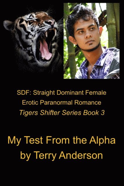 Terry Anderson - SDF: Straight Dominant Female Erotic Paranormal Romance My Test From The Alpha, E-bok