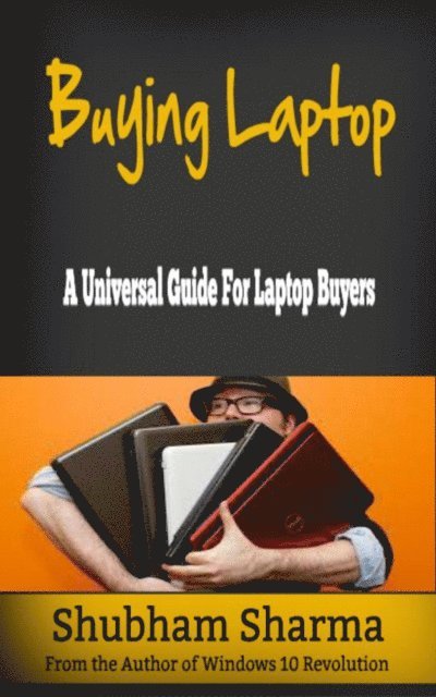 Shubham Sharma - Buying Laptop: A Universal Guide for Laptop Buyers, E-bok