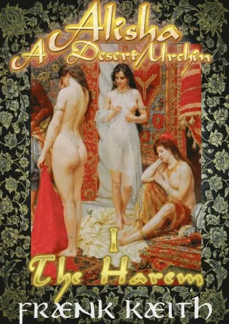 Frank Keith - Alisha: A Desert Urchin Part I: The Harem, E-bok. Tillgänglighet: Lägg i varukorg