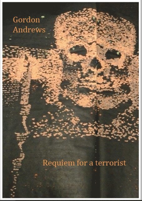 Gordon Andrews - Requiem of a Terrorist, E-bok