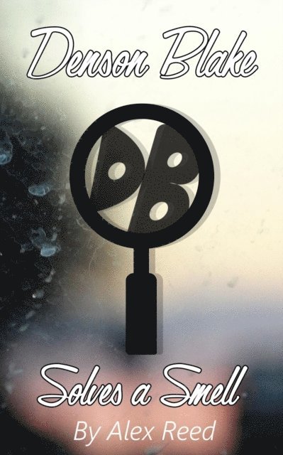 Alex Reed - Denson Blake Solves a Smell, E-bok