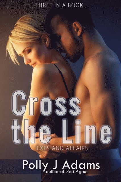 Polly J Adams - Cross the Line: Exes and Affairs, E-bok