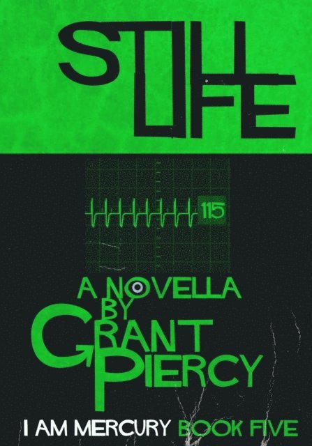 Grant Piercy - Still Life (I Am Mercury series - Book 5), E-bok