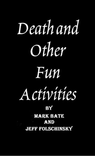 Mark Bate, Jeff Folschinsky - Death and Other Fun Activities, E-bok. Tillgänglighet: Lägg i varukorg