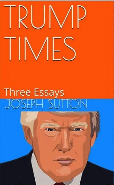 Joseph Sutton - Trump Times: Three Essays, E-bok. Tillgänglighet: Lägg i varukorg