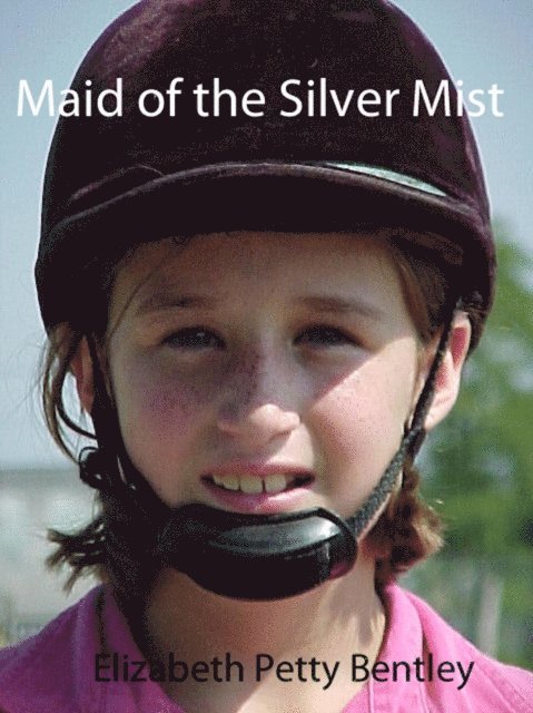 Elizabeth Petty Bentley - Maid of the Silver Mist, E-bok