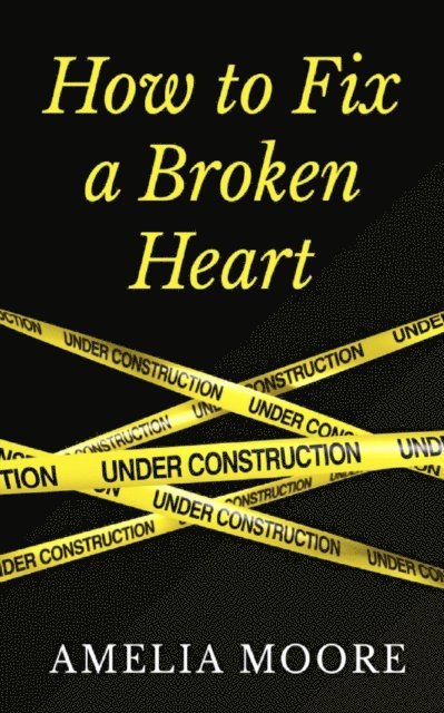 Amelia Moore - How To Fix A Broken Heart (Book 2 of &quote;Erotic Love Stories&quote;), E-bok
