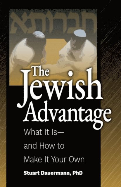 Stuart Dauermann - Jewish Advantage - What It Is and How to Make It Your Own, E-bok