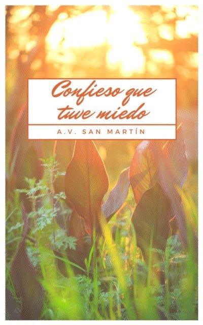 A. V. San Martin - Confieso que tuve miedo: Relato corto., E-bok